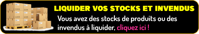 LIQUIDER VOS STOCKS ET INVENDUS