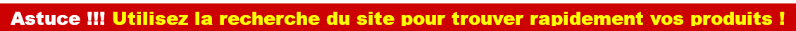 Utilisez la barre de recherche du site pour trouver vos produits !