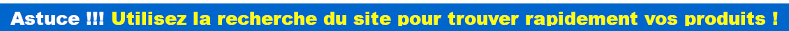 Utilisez la barre de recherche du site pour trouver vos produits !